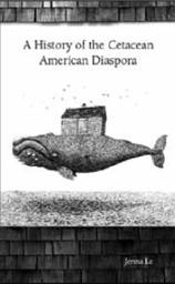 A History of the Cetacean American Diaspora. Jenna Le.